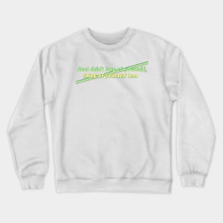 Don't Think Less of Yourself, Think of Yourself Less Crewneck Sweatshirt